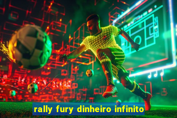 rally fury dinheiro infinito